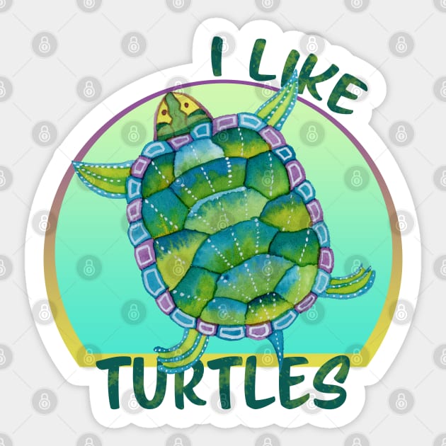 I Like Turtles - Turtle and animal lover Sticker by andreeadumez